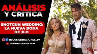 SHOTGUN WEDDING/ BODAS DE PLOMO- Crítica/ Opinión- La nueva boda de JENNIFER LÓPEZ