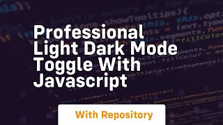 Professional light dark mode toggle with javascript