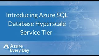 Introducing Azure SQL Database Hyperscale Service Tier