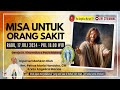 MISA UNTUK ORANG SAKIT BERSAMA RM. PETRUS MARIA HANDOKO.CM & VAM | RABU 17 JULI 2024 Pk 18.00 WIB