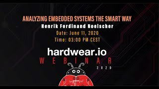 Analyzing Embedded Systems The Smart Way | Henrik Ferdinand Noelscher | Hardwear.io Webinar