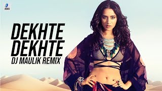 Dekhte Dekhte (Remix) | DJ Maulik | Atif Aslam | Shahid Kapoor | Shraddha Kapoor | Nusrat Saab