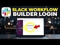 How to login to Slack Workflow Builder for automated approvals - Complete Guide