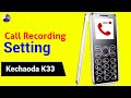 Kechaoda K33 Me Call Recording Kaise Kare - Call Recording - K33 Kechaoda Mobile Call Recording