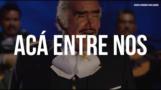 Vicente Fernández - Acá Entre Nos (En Vivo) (Letra/Lyrics)