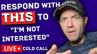 Live Cold Call - Defusing "I'm not interested"