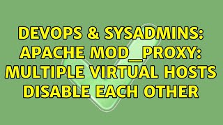 DevOps & SysAdmins: Apache mod_proxy: Multiple virtual hosts disable each other