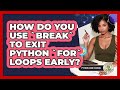 How Do You Use `break` To Exit Python `for` Loops Early? - Python Code School