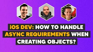 iOS DEV: How to handle async requirements when creating objects? | ED Clips