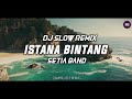 Dj Slow Remix !! Istana Bintang - Setia Band l Sangat Santuy by ( Zamproject Remix )