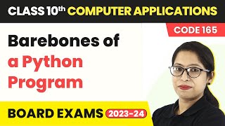 Barebones of a Python Program - Python Revision | Class 10 Computer Applications Ch 8 (Code 165)