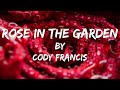 Rose In The Garden (Lyric Video) // Cody Francis