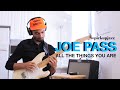 How to Play 'All The Things You Are in the Style of Joe Pass'