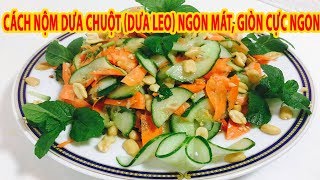 Bật Mí Cách NỘM DƯA CHUỘT( DƯA LEO) ngon mát, giòn cực ngon và rẻ | Ăn Vặt TV