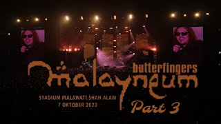 Butterfingers - KONSERT MALAYNEUM 23 4k Part 3