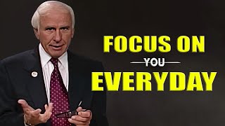 Jim Rohn - Focus On You Everyday - Powerful Motivational Speech