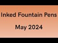 Inked Fountain Pens - May 2024