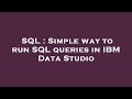 SQL : Simple way to run SQL queries in IBM Data Studio