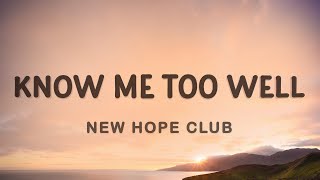 New Hope Club - Know Me Too Well (Lyrics) | I spend my weekends tryna get you off