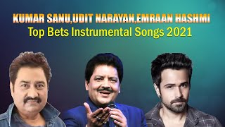 Best Of Kumar Sanu,Udit Narayan,Emraan Hashmi - Top Bets Instrumental Songs Soft Melody Music 2021
