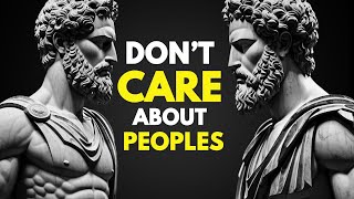 11 Stoic Principles to STOP CARING About PEOPLES (Stoicism)