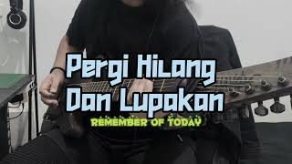 Remember of Today - Pergi Hilang Dan Lupakan | Guitar Cover