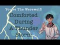 ASMR || You're the Werewolf! Comforted During a Storm [M4M][Roleplay]