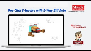 One-Click E-Invoice With E-Way Bill Auto in Miracle Accounting Software