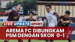 Arema FC Dibungkam PSM Berkat Gol Kenzo Nambu di Liga 1: Berjalan Cukup Keras Berujung 2 Kartu Merah