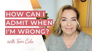 How can I admit I'm wrong with grace and dignity? - Terri Cole