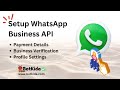 Setup WhatsApp Business API: Payment Details, Business Verification, Profile Settings - PART 2
