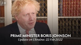 Prime Minister Boris Johnson: Update on Ukraine 22/2/2022