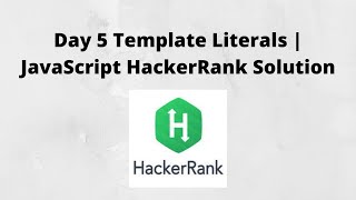 Day 5 Template Literals | JavaScript HackerRank Solution