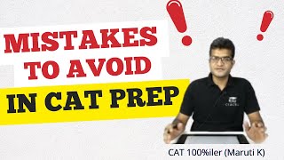 Very common mistakes to avoid during CAT prep❗CAT 100%iler (Maruti K)