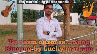 Nazm nazm Song Singing by Lucky markam / नज्म नज्म.. सोंग / My first recording song