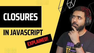 Closures in JavaScript | Explained in 4 minutes