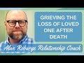 Grieving the Loss of Loved One After Death