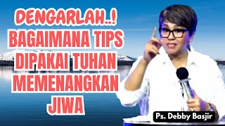 BAGAIMANA CARA DIPAKAI TUHAN UNTUK MEMENANGKAN JIWA - Khotbah Ps Debby Basjir || Evangelium