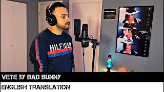 VETE by Bad Bunny (ENGLISH TRANSLATION)