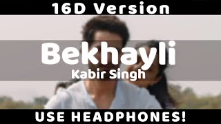 Bekhayali [16D SONG] | Kabir Singh | Shahid K,Kiara A|Sandeep Reddy Vanga | Sachet-Parampara