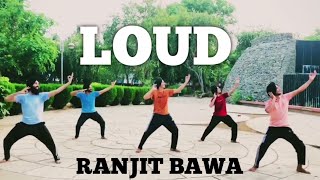 LOUD | RANJIT BAWA | BHANGRA | AGAM DUA