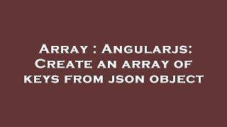 Array : Angularjs: Create an array of keys from json object