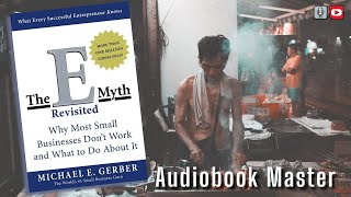 The E- Myth Revisited Best Audiobook Summary by Michael E. Gerber