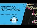 Scripts vs Automations for Home Assistant | Home Assistant Podcast