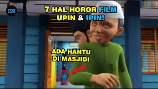 🫣HANTU DI MASJID! 7 Hal HOROR FILM UPIN & IPIN! Part 9