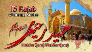 13 Rajab Whatsapp Status | Haider Haider Manqabat | 13 Rajab Wiladate Imam Ali Manqabat