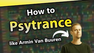 How to make PSYTRANCE like Armin Van Buuren | FL Studio 20 Tutorial