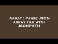 Array : Parse JSON array file with JSONPATH