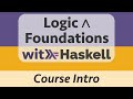 Logic & Foundations with Haskell: Course Intro