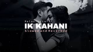 Ik Kahani | Slowed and Reverbed | Gajendra Verma | Relaxing Lo-fi